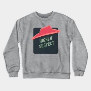 highly suspect Crewneck Sweatshirt